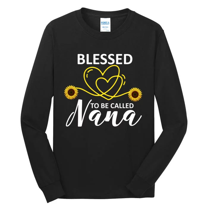 Blessed To Be Called Nana Sunflower Best Grandma Gift MotherS Day Tall Long Sleeve T-Shirt