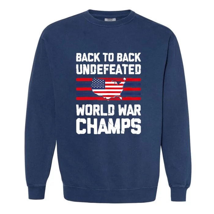 Back To Back Undefeated World War Champs Garment-Dyed Sweatshirt