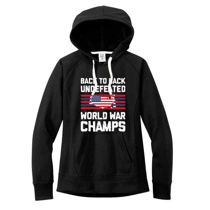 Back To Back Undefeated World War Champs 4th Of July Women's Fleece Hoodie