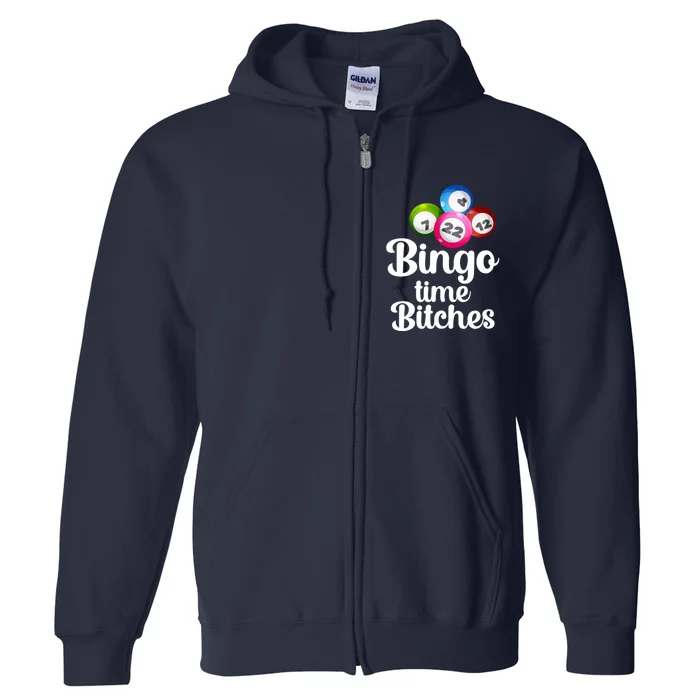 Bingo Time Bitches Funny Bingo Player Mom Grandma Wo Full Zip Hoodie