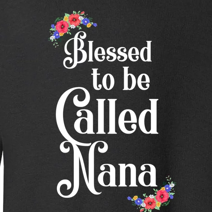 Blessed To Be Called Nana Gift For Women MotherS Day Toddler Sweatshirt