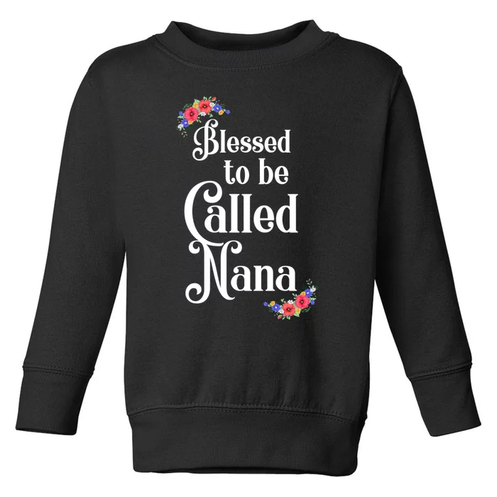 Blessed To Be Called Nana Gift For Women MotherS Day Toddler Sweatshirt