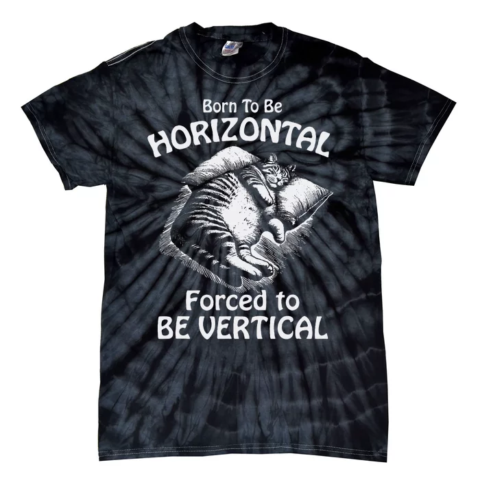 Born To Be Horizontal Forced To Be Vertical Tie-Dye T-Shirt