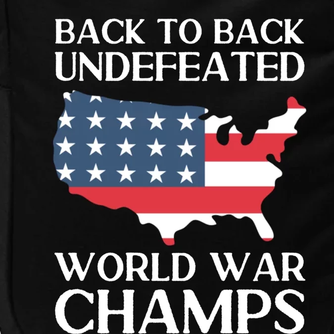 Back To Back Undefeated World War Champs 4th Of July Gift Impact Tech Backpack