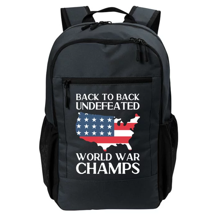 Back To Back Undefeated World War Champs 4th Of July Gift Daily Commute Backpack