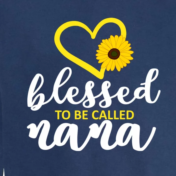 Blessed To Be Called Nana Lovely Sunflower Gift MotherS Day Garment-Dyed Sweatshirt