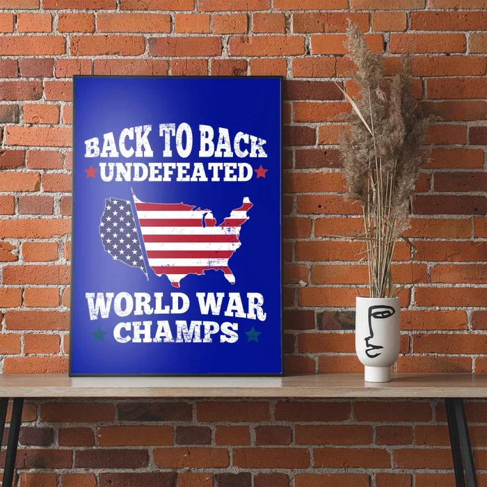 Back To Back Undefeated World War Champs Us Flag 4th Of July Gift Poster