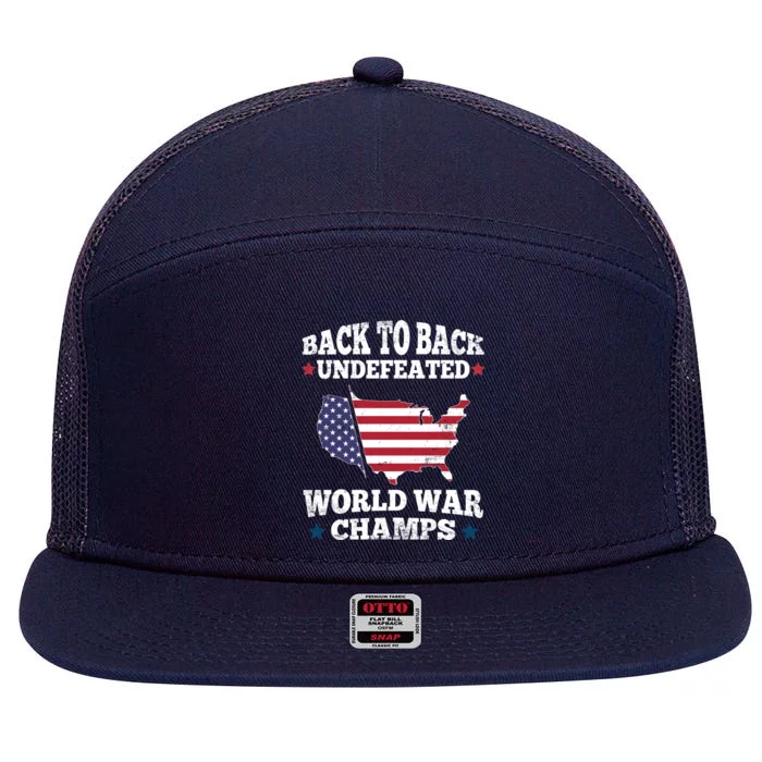 Back To Back Undefeated World War Champs Us Flag 4th Of July Gift 7 Panel Mesh Trucker Snapback Hat