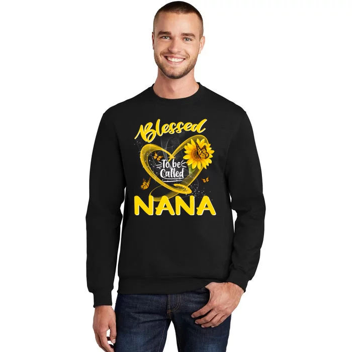 Blessed To Be Called Nana Cute Sunflower MotherS Day Tall Sweatshirt