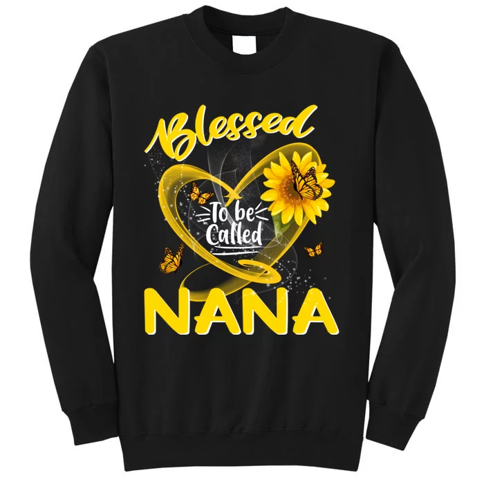 Blessed To Be Called Nana Cute Sunflower MotherS Day Tall Sweatshirt