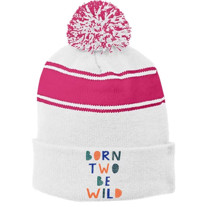 Born Two Be Wild 2 Year Old 2nd Birthday Stripe Pom Pom Beanie