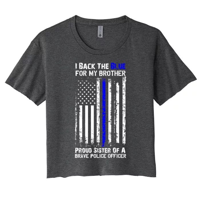 Back The Blue For My Brother Proud Sister Police Flag Gift Women's Crop Top Tee