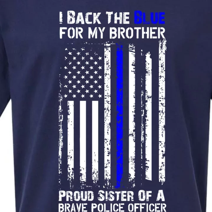 Back The Blue For My Brother Proud Sister Police Flag Gift Sueded Cloud Jersey T-Shirt