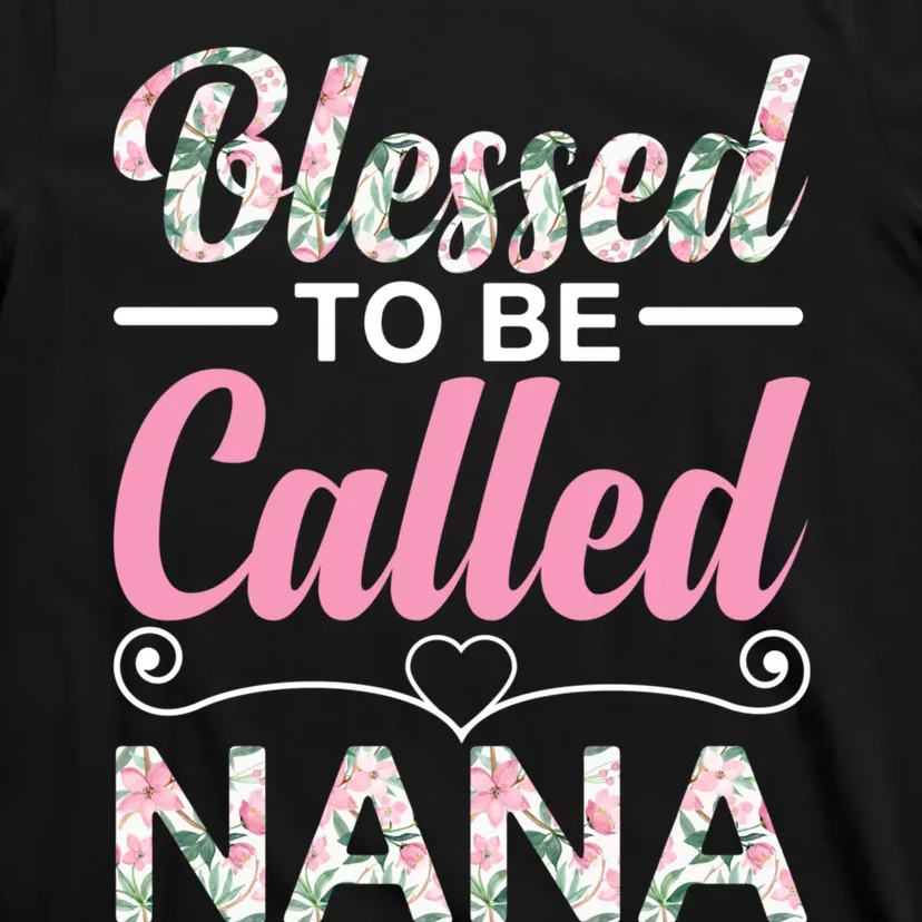 Blessed To Be Called Nana Funny Mothers Day T-Shirt