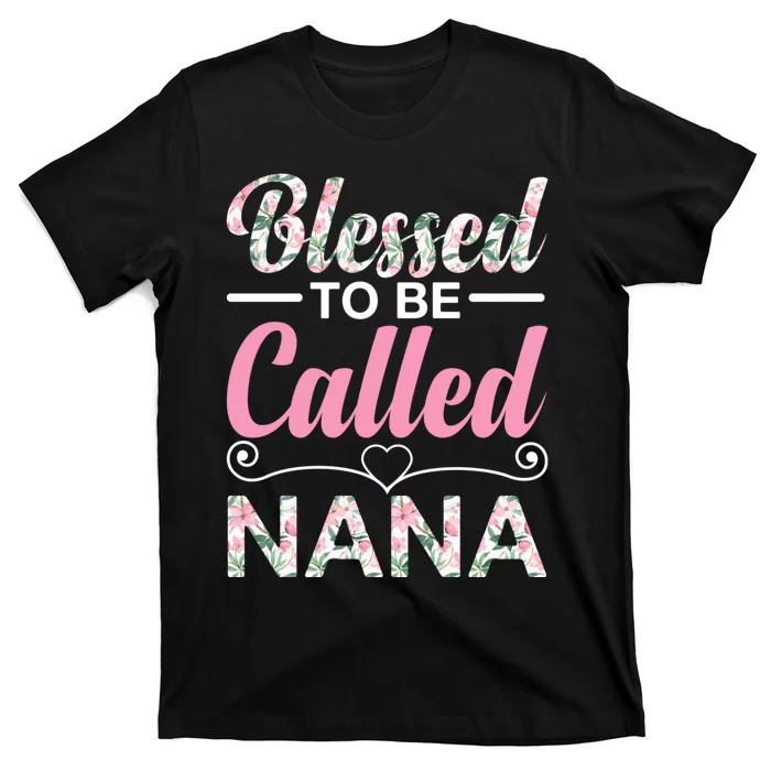 Blessed To Be Called Nana Funny Mothers Day T-Shirt