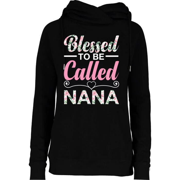 Blessed To Be Called Nana Funny Mothers Day Womens Funnel Neck Pullover Hood