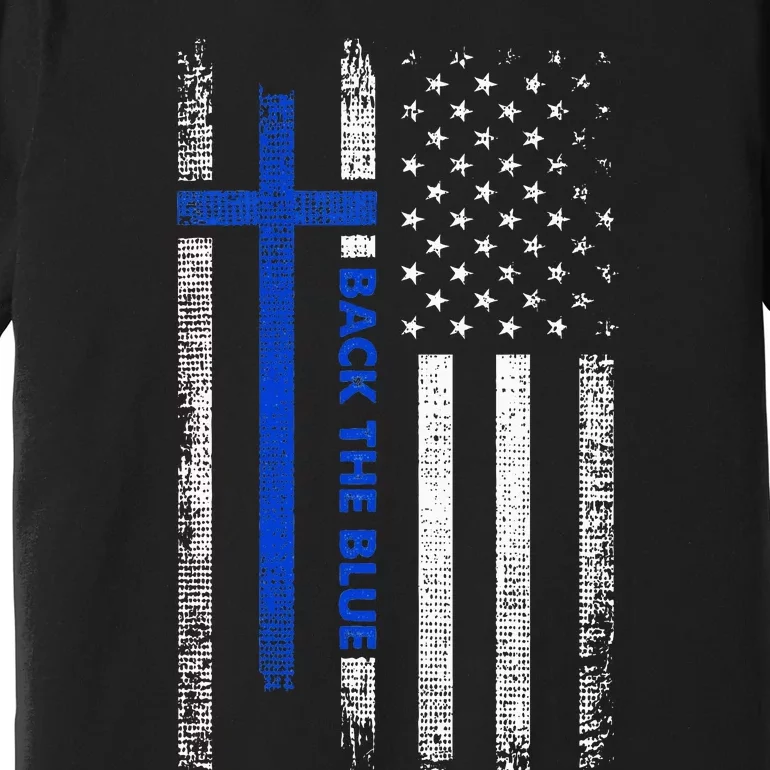 Back The Blue Jesus Faith Cross Police Thin Blue Line Flag Premium T-Shirt