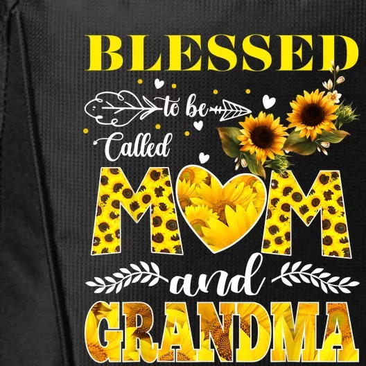 Blessed To Be Called Mom And Grandma Sunflower Mothers Day City Backpack