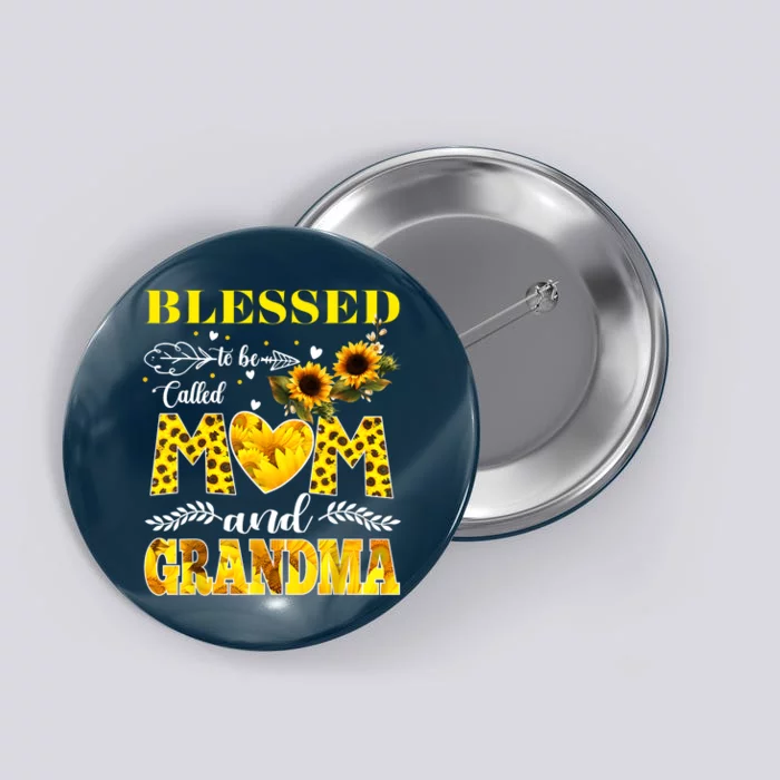 Blessed To Be Called Mom And Grandma Sunflower Mothers Day Button