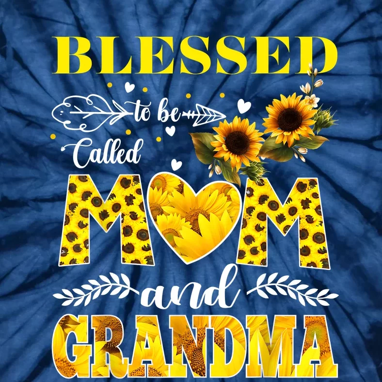 Blessed To Be Called Mom And Grandma Sunflower Mothers Day Tie-Dye T-Shirt