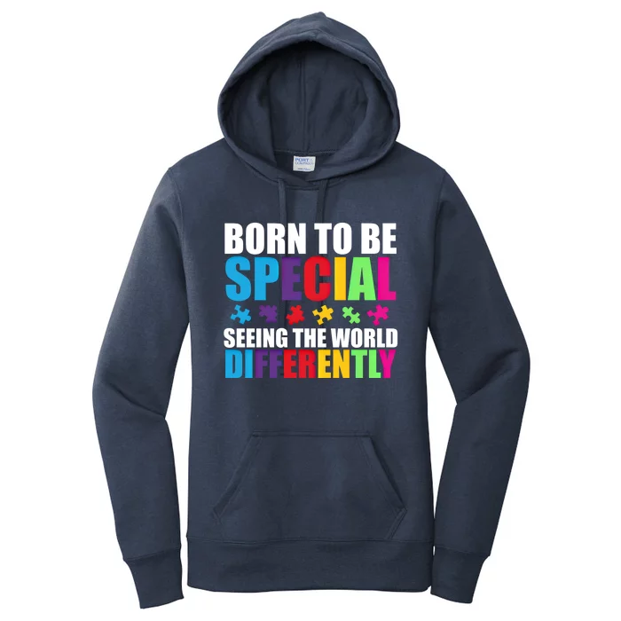 Born To Be Special Seeing World Differently Autism Awareness Gift Women's Pullover Hoodie