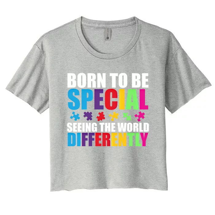 Born To Be Special Seeing World Differently Autism Awareness Gift Women's Crop Top Tee