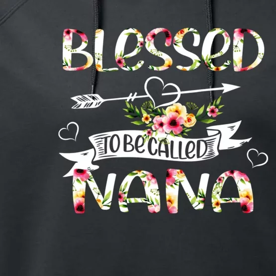 Blessed To Be Called Nana Floral Funny Grandma Mothers Day Performance Fleece Hoodie