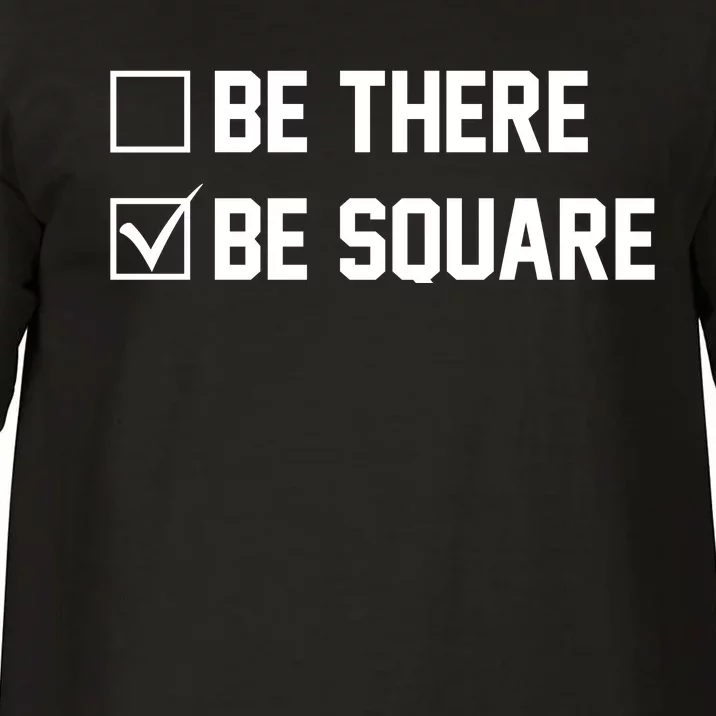 Be There Be Square Comfort Colors T-Shirt