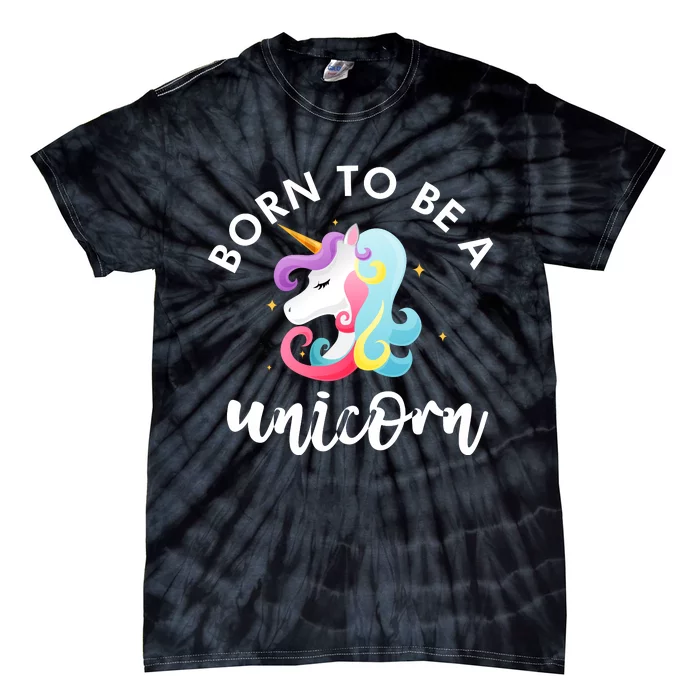 Born To Be A Unicorn Tie-Dye T-Shirt