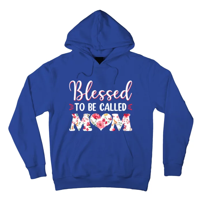 Blessed To Be Called Mom Cute Flowers Mother's Day Gift Hoodie