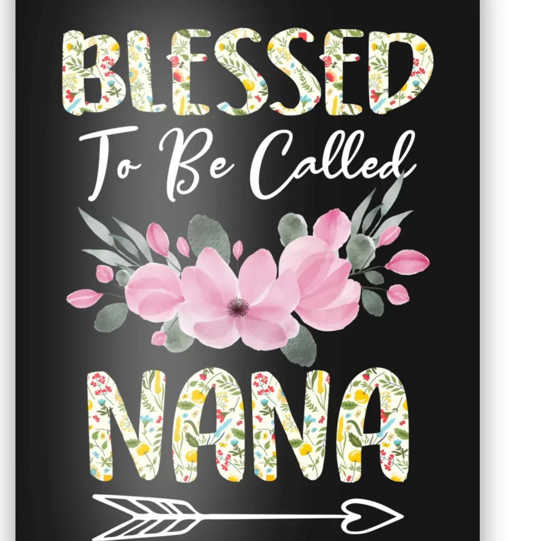 Blessed To Be Called Nana Floral Grandmother Gift MotherS Day Poster