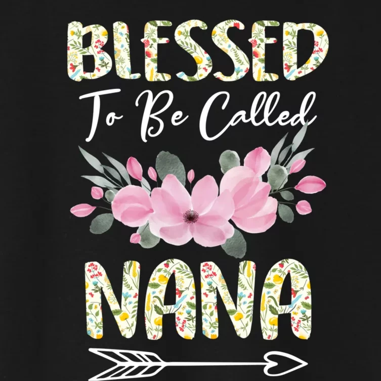 Blessed To Be Called Nana Floral Grandmother Gift MotherS Day Women's Crop Top Tee