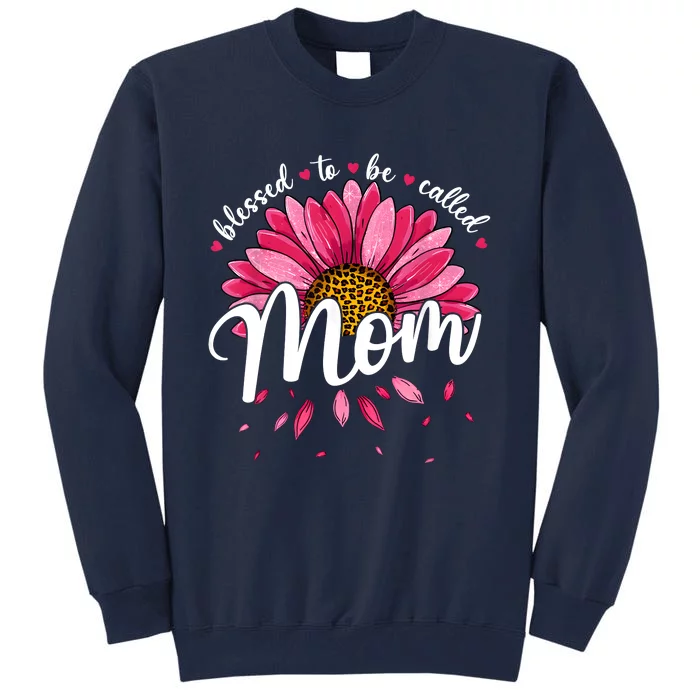 Blessed To Be Called Mom Cute Mothers Day Women Tall Sweatshirt