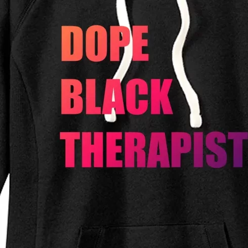 Black Therapist Black History Dope Therapists Matter Gift Women's Fleece Hoodie