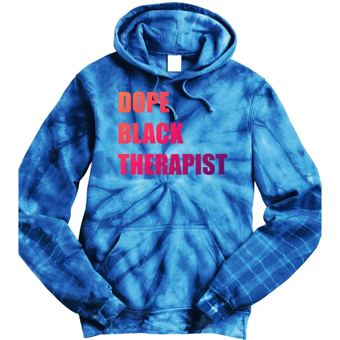 Black Therapist Black History Dope Therapists Matter Gift Tie Dye Hoodie