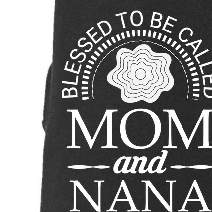 Blessed To Be Called Mom And Nana Doggie 3-End Fleece Hoodie