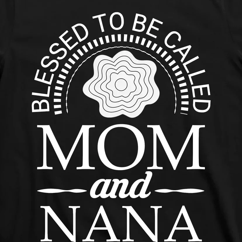 Blessed To Be Called Mom And Nana T-Shirt