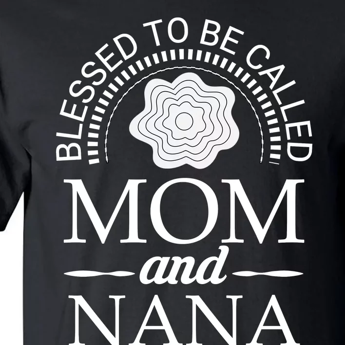 Blessed To Be Called Mom And Nana Tall T-Shirt