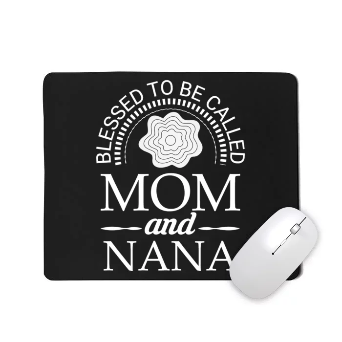 Blessed To Be Called Mom And Nana Mousepad