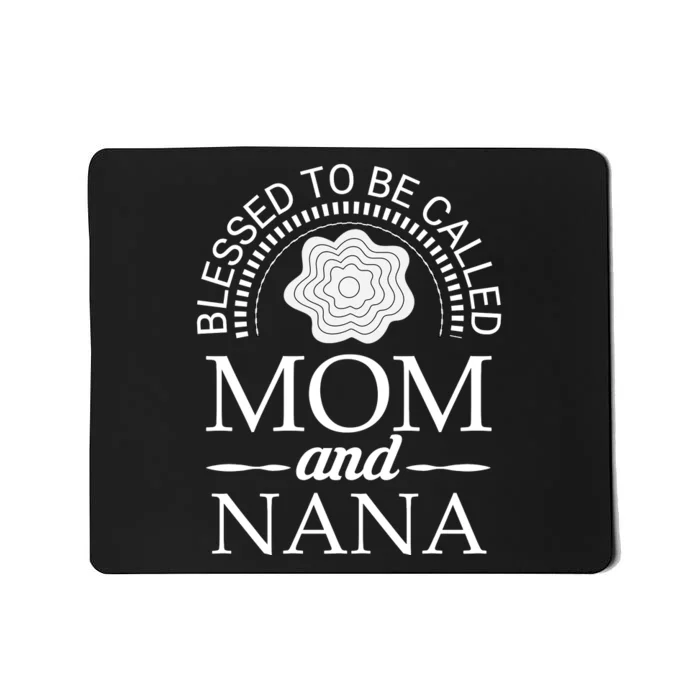 Blessed To Be Called Mom And Nana Mousepad