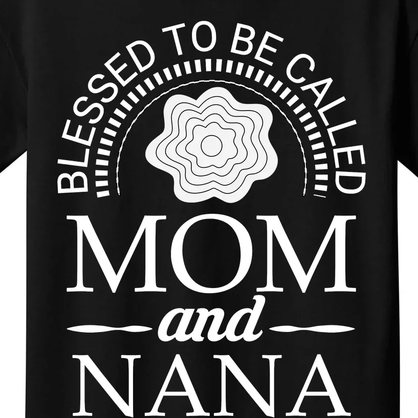 Blessed To Be Called Mom And Nana Kids T-Shirt