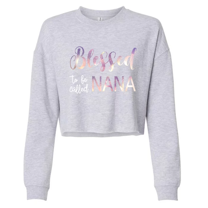 Blessed To Be Called Nana MotherS Day Christmas Grandma Funny Gift Cropped Pullover Crew