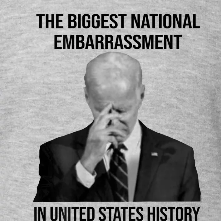 Biden The Biggest National Embarrassment Toddler Sweatshirt