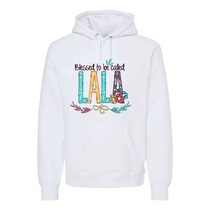 Blessed To Be Called Lala Colorful Giftsgrandma Premium Hoodie