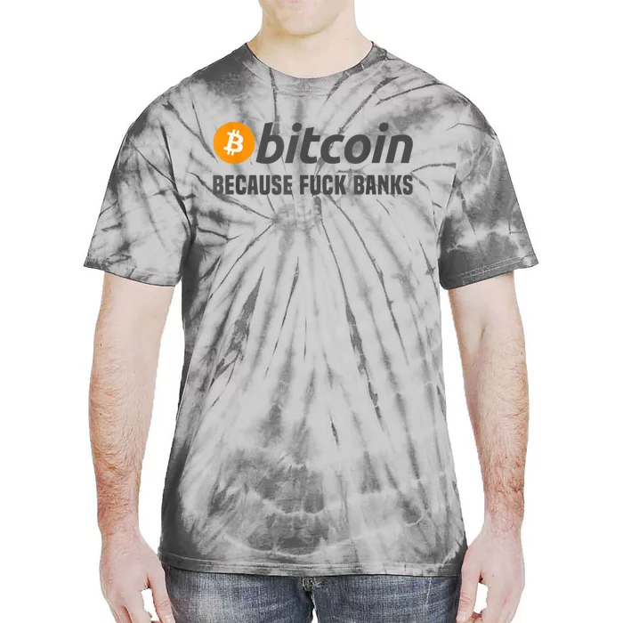 Bitcoin Tee Bitcoin Because Fuck Banks Tie-Dye T-Shirt