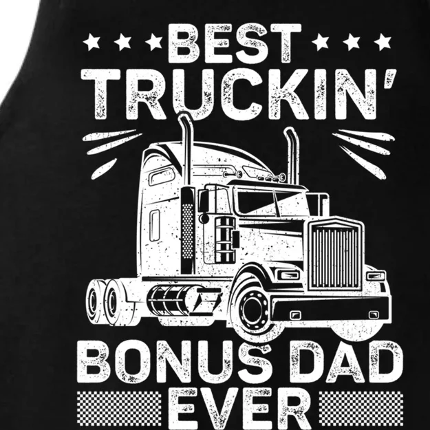 Best Truckin Bonus Dad Ever Trucker Bonus Dad Fathers Day Meaningful Gift Ladies Tri-Blend Wicking Tank