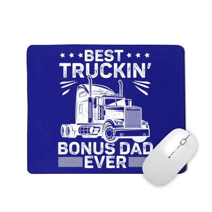 Best Truckin Bonus Dad Ever Trucker Bonus Dad Fathers Day Meaningful Gift Mousepad