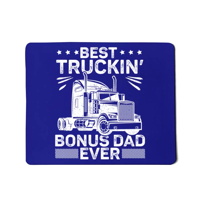 Best Truckin Bonus Dad Ever Trucker Bonus Dad Fathers Day Meaningful Gift Mousepad