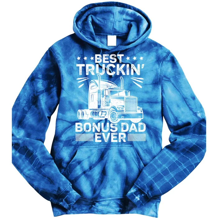 Best Truckin Bonus Dad Ever Trucker Bonus Dad Fathers Day Meaningful Gift Tie Dye Hoodie