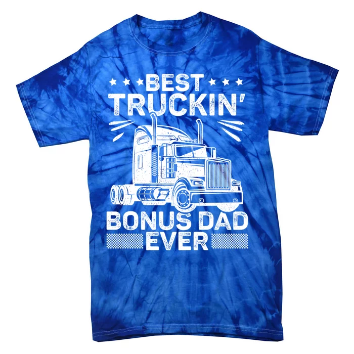 Best Truckin Bonus Dad Ever Trucker Bonus Dad Fathers Day Meaningful Gift Tie-Dye T-Shirt